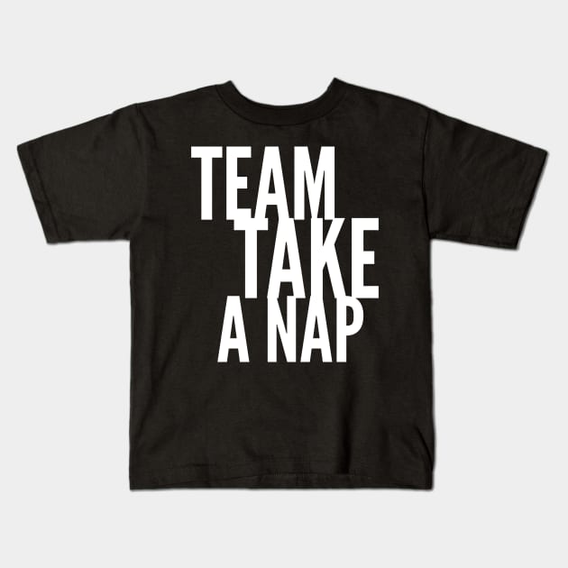 Team Take a Nap Kids T-Shirt by GrayDaiser